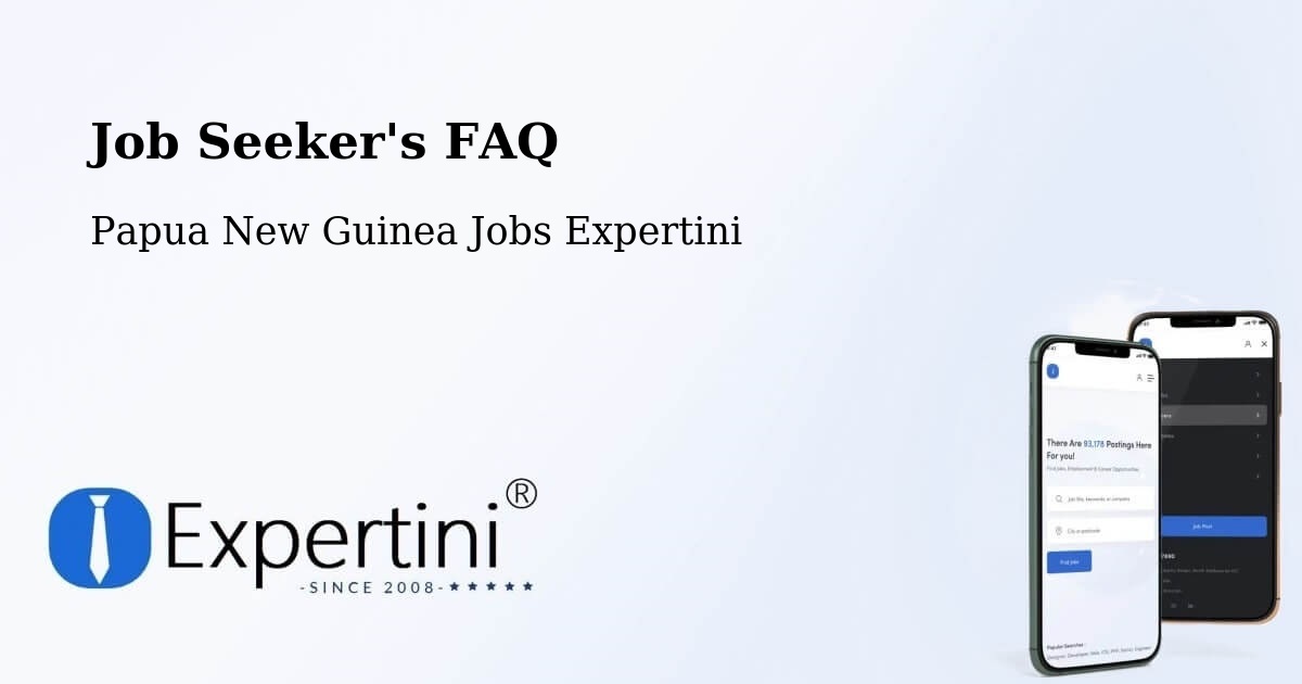 Job Seeker FAQ – Goilala - Papua New Guinea Jobs Expertini