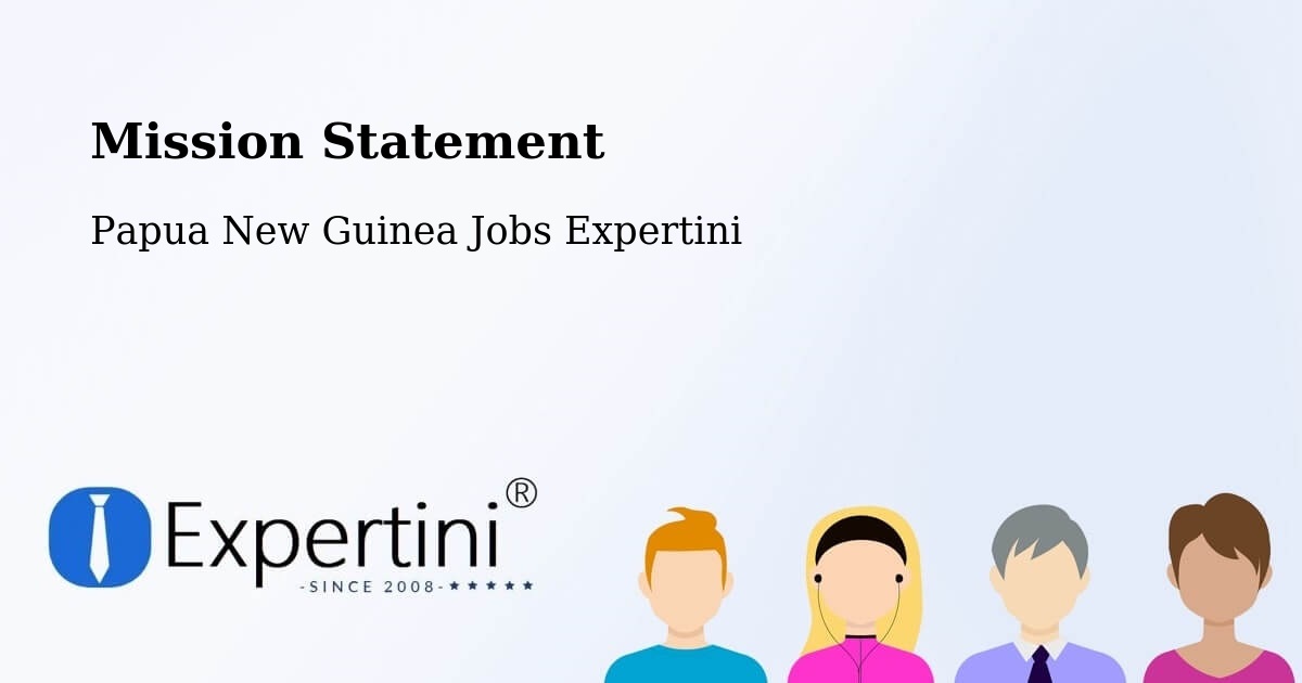 Corporate Mission – Goilala - Papua New Guinea Jobs Expertini