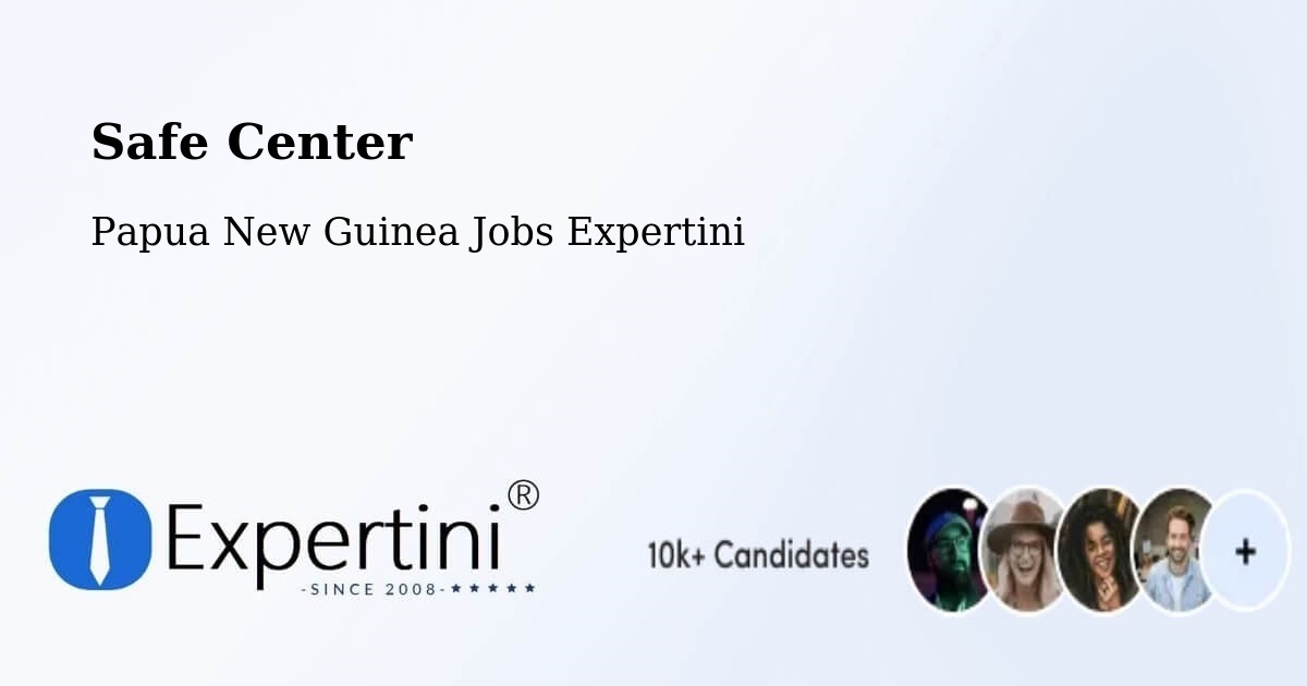 Safety Center – Goilala - Papua New Guinea Jobs Expertini